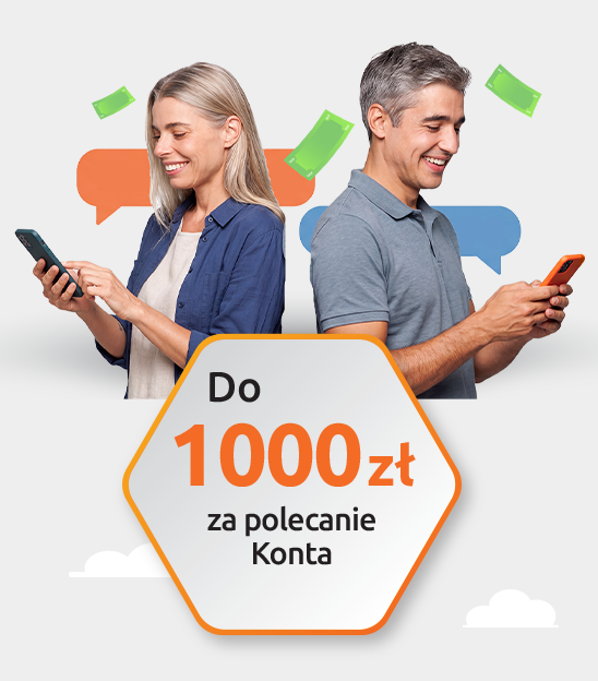 Polecaj znajomym Konto w Porządku i zyskaj nagrodę za każde polecenie.